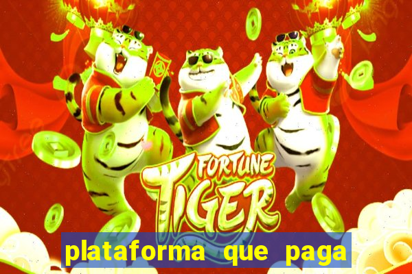 plataforma que paga bem fortune tiger