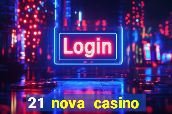 21 nova casino coupon code