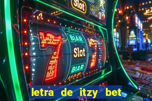 letra de itzy bet on me