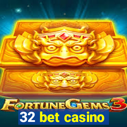 32 bet casino