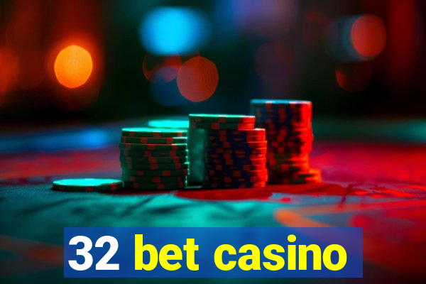 32 bet casino