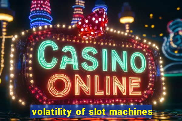 volatility of slot machines