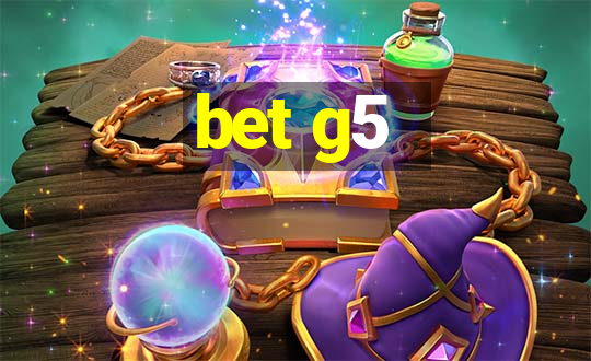 bet g5