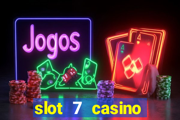 slot 7 casino bonus code