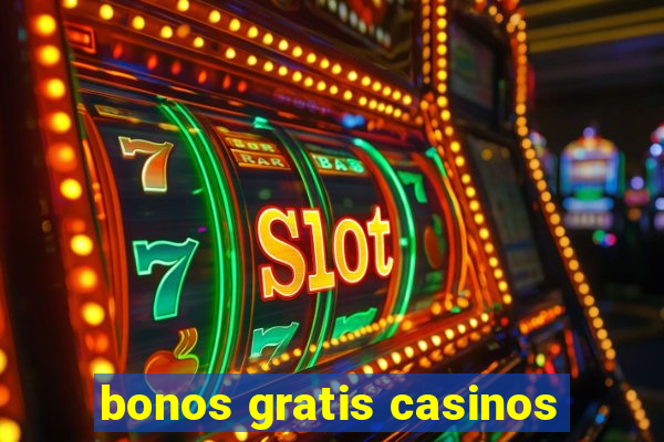 bonos gratis casinos