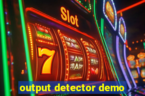 output detector demo