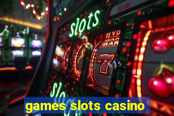 games slots casino