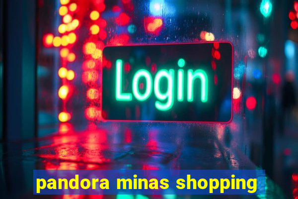 pandora minas shopping