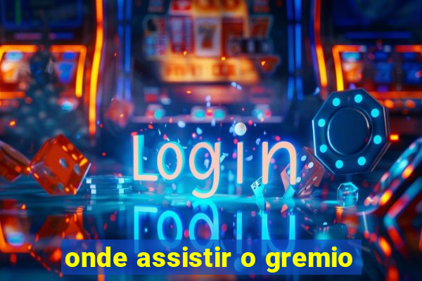 onde assistir o gremio