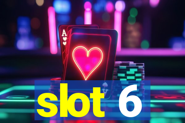 slot 6