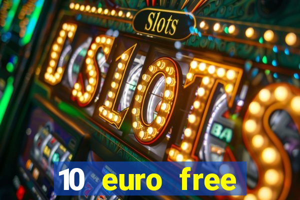 10 euro free casino no deposit