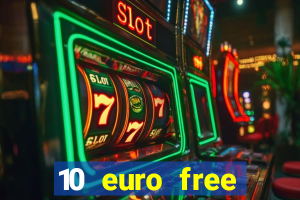 10 euro free casino no deposit