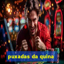 puxadas da quina