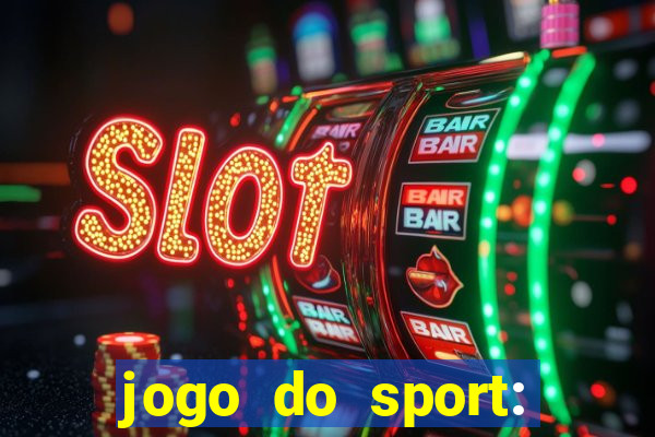 jogo do sport: onde assistir