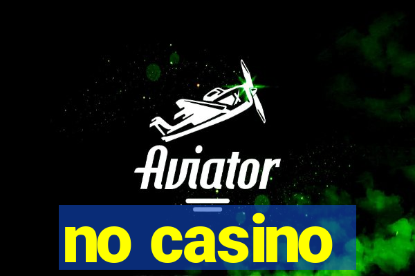 no casino