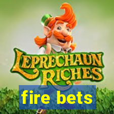 fire bets