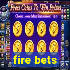 fire bets