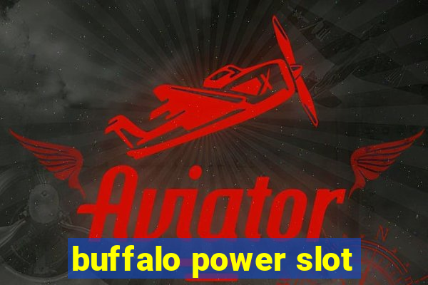 buffalo power slot