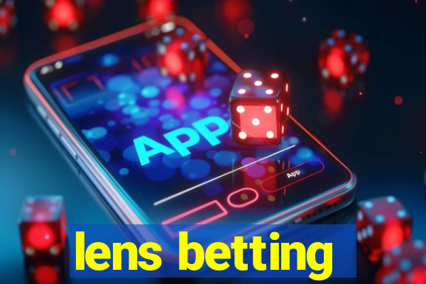 lens betting