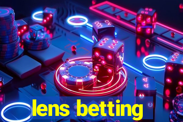 lens betting