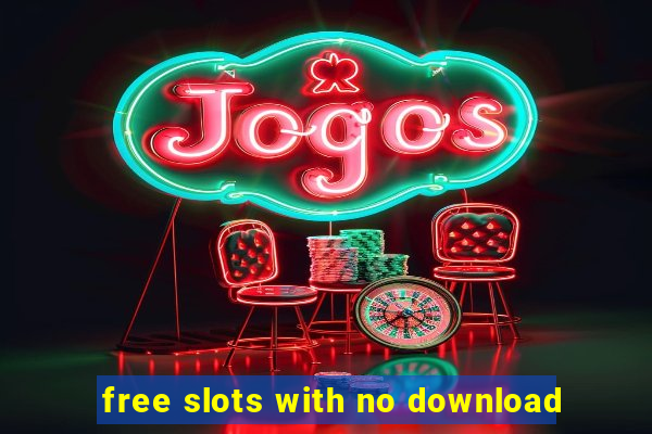 free slots with no download