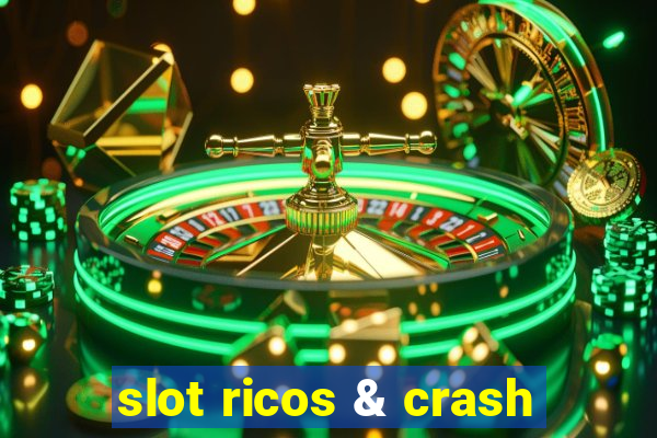 slot ricos & crash