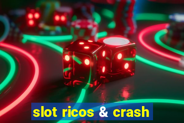 slot ricos & crash