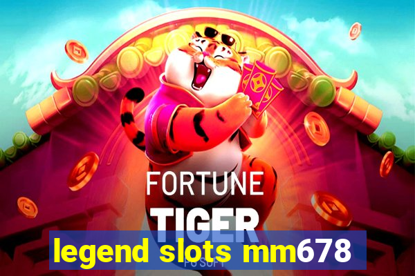 legend slots mm678