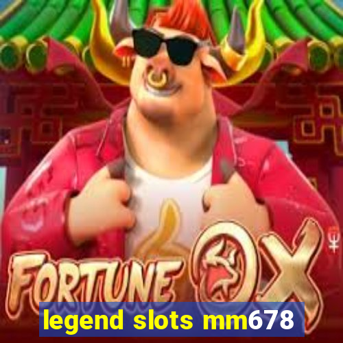 legend slots mm678