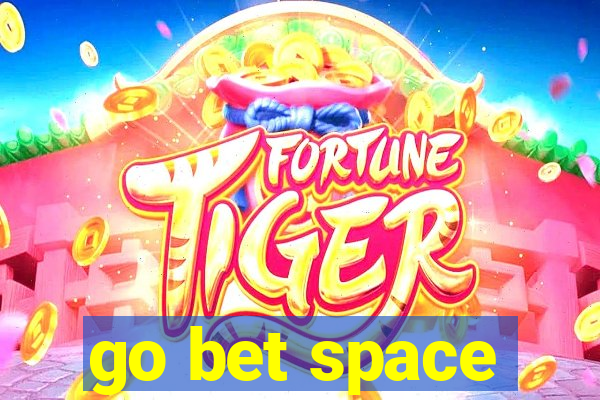 go bet space