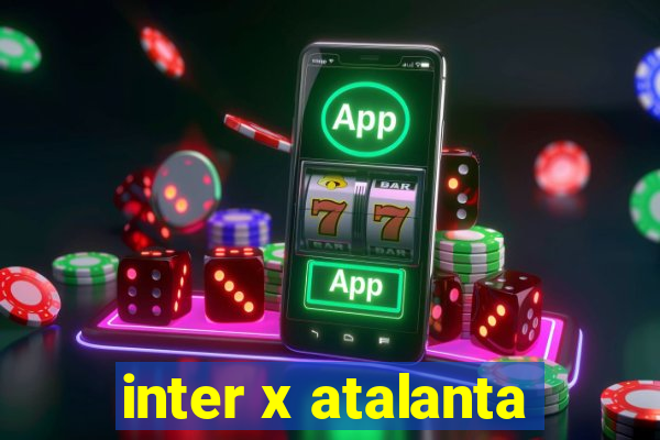 inter x atalanta