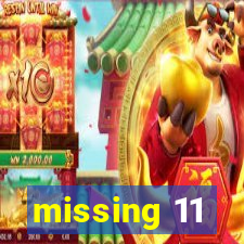 missing 11