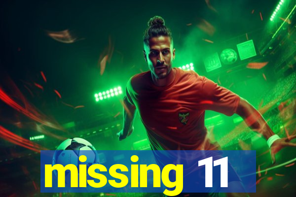 missing 11