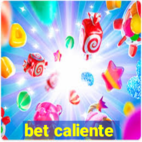 bet caliente