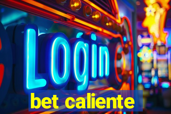 bet caliente