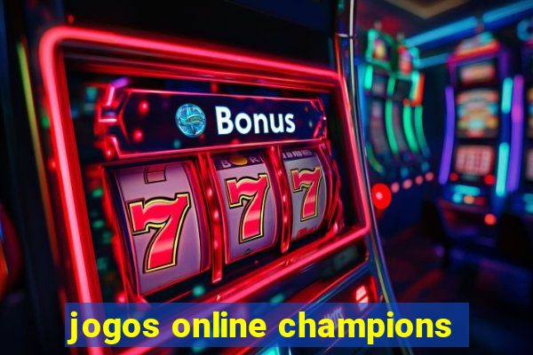 jogos online champions