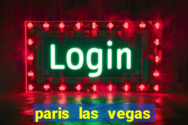 paris las vegas resort and casino