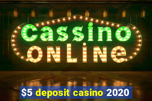 $5 deposit casino 2020