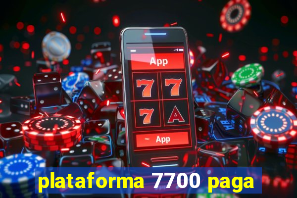 plataforma 7700 paga