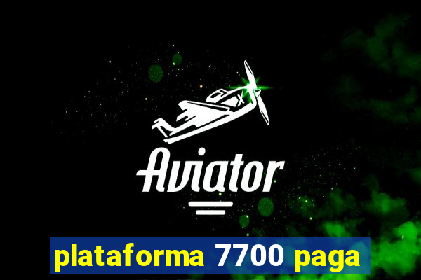 plataforma 7700 paga