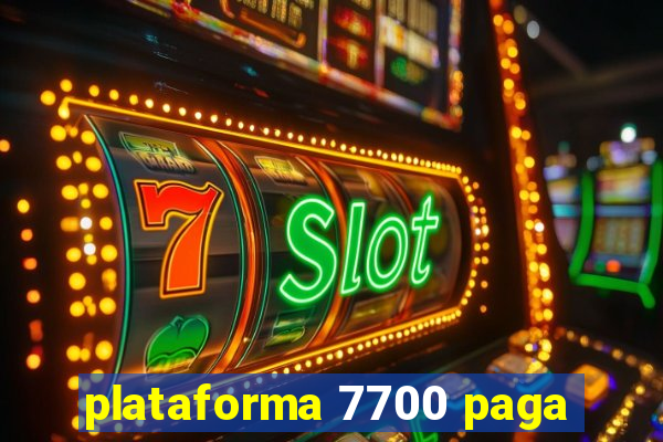 plataforma 7700 paga