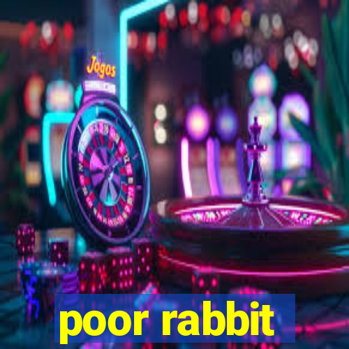 poor rabbit