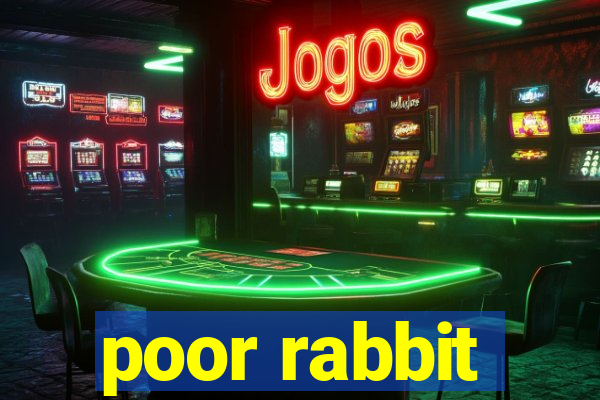 poor rabbit