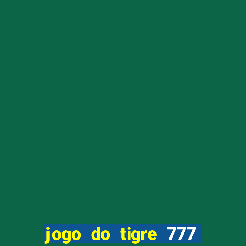 jogo do tigre 777 5 reais