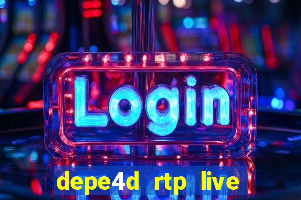 depe4d rtp live slot online