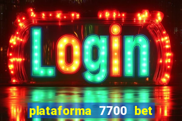 plataforma 7700 bet é confiável