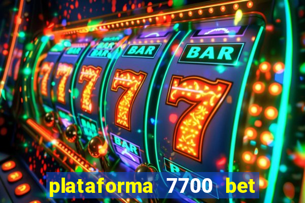 plataforma 7700 bet é confiável