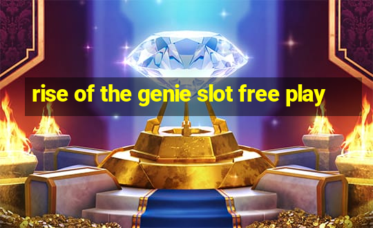 rise of the genie slot free play