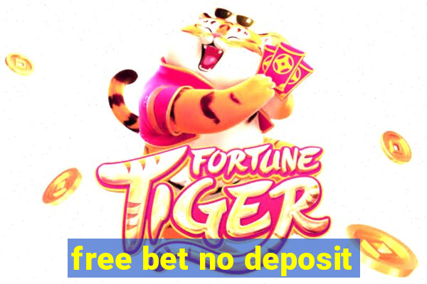 free bet no deposit