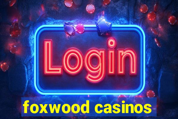 foxwood casinos